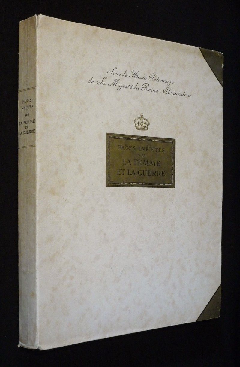 Pages inédites sur la femme et la guerre. Livre d'or dédié avec sa permission à Sa Majesté la Reine Alexandra