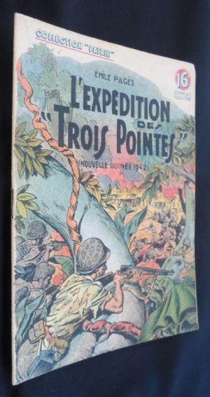 L'expédition des "Trois pointes" (Nouvelle-Guinée 1942) (collection "patrie" n°57)