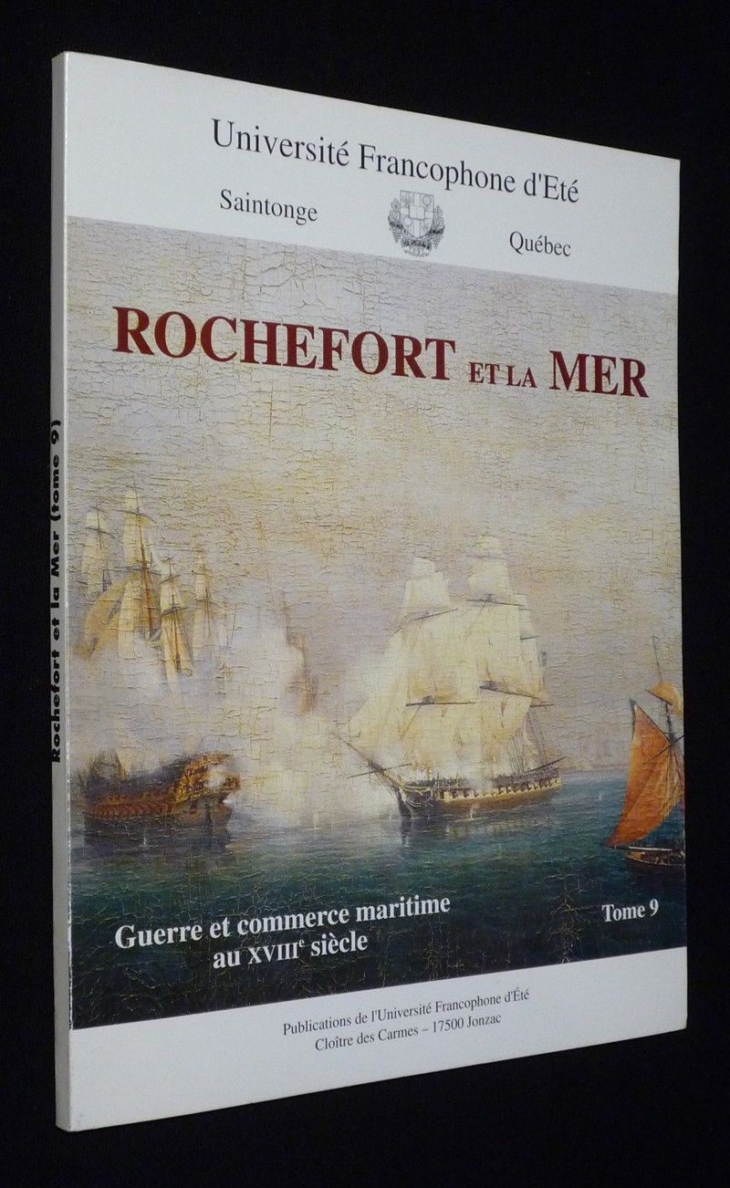 Rochefort et la mer, Tome 9 : Guerre et commerce maritime au XVIIIe siècle
