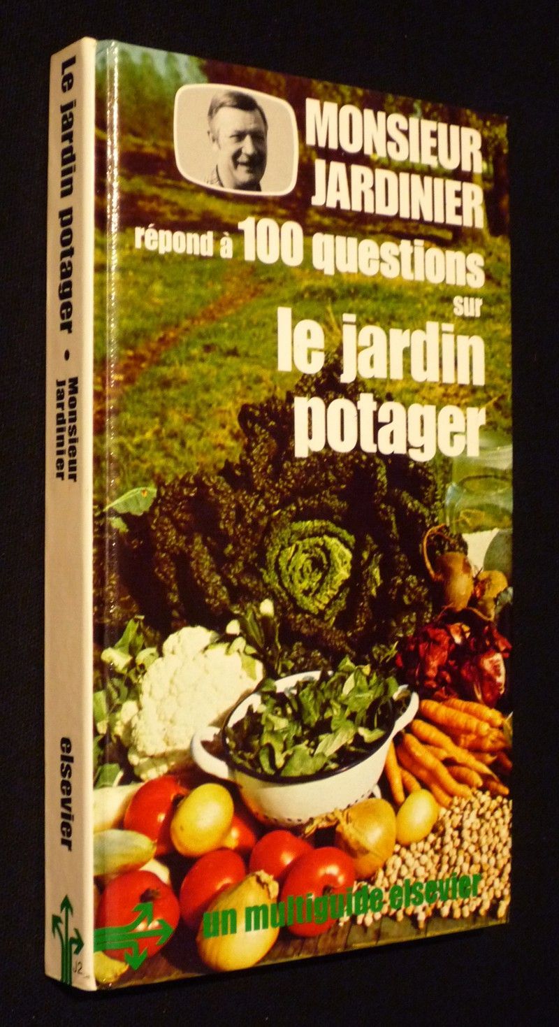 Monsieur Jardinier répond à 100 questions sur le jardin potager