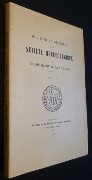 Bulletin et mémoires de la société archéologique du Département d'Ille-et-Vilaine. Tome LXXIX. 1974-1975