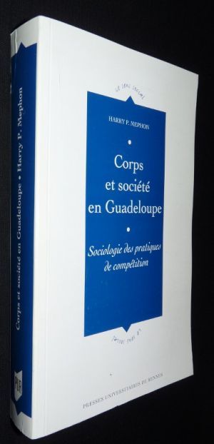 Corps et société en Guadeloupe. Sociologie des pratiques de compétion