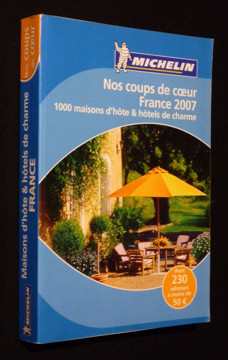 Michelin : Nos coups de coeur France 2007, 1000 maisons d'hôte et hôtels de charme