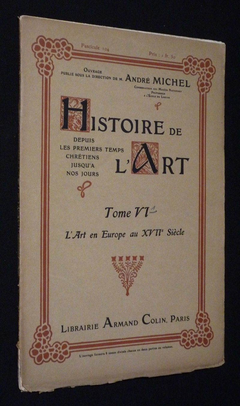 Histoire de l'art, Tome VI : L'Art en Europe au XVIIe siècle (Fascicule n°104)