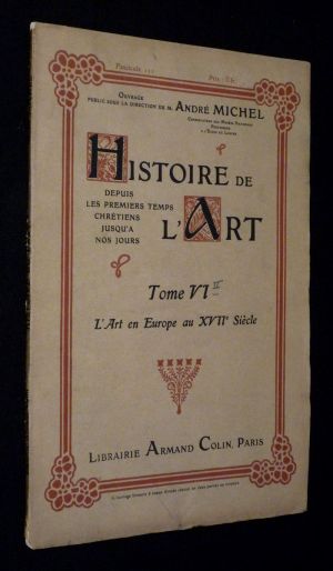 Histoire de l'art, Tome VI : L'Art en Europe au XVIIe siècle (Fascicule n°111)