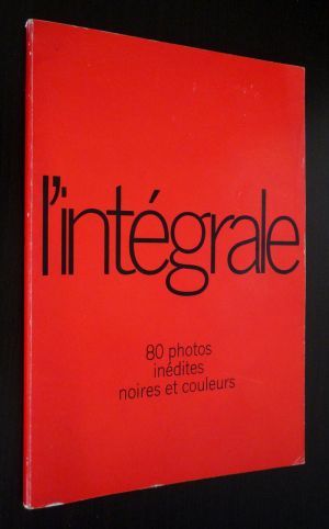 L'Intégrale : 80 photos inédites noires et couleurs