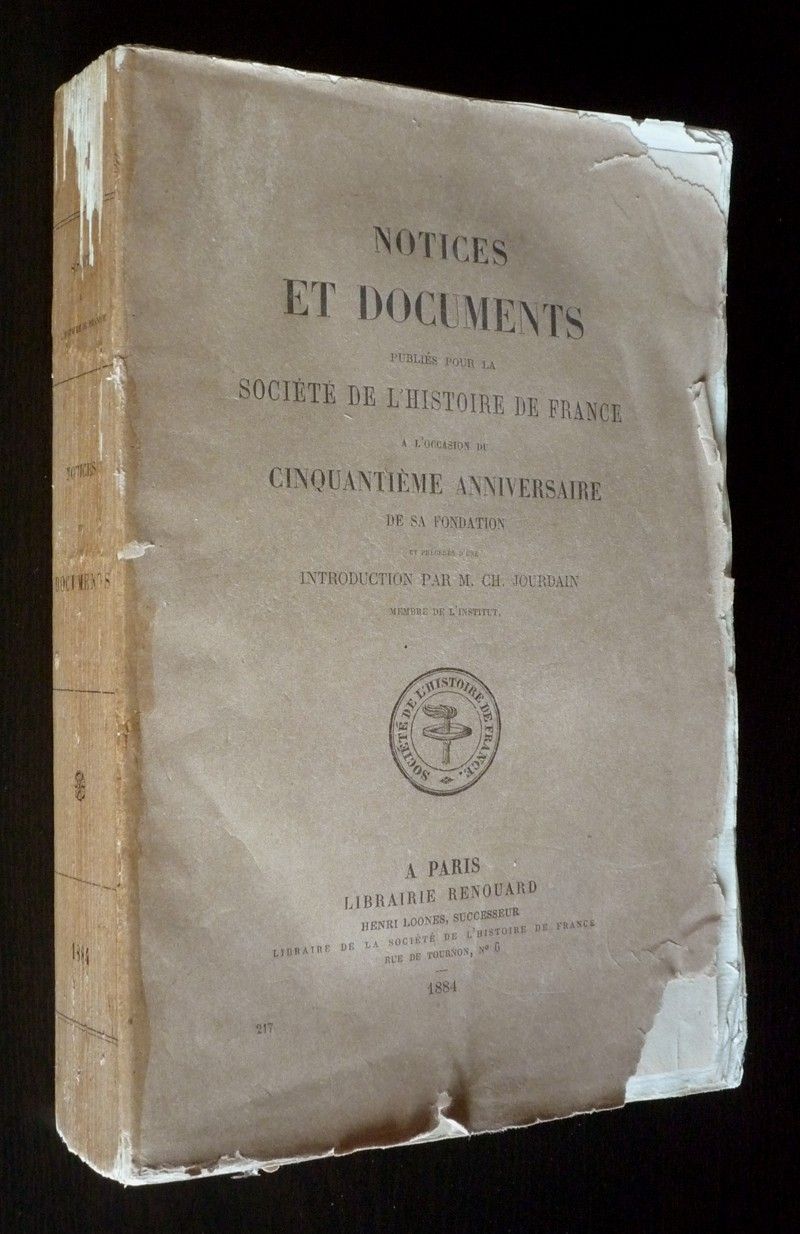 Notices et documents publiés pour la Société de l'Histoire de France à l'occasion du cinquantième anniversaire de sa fondation