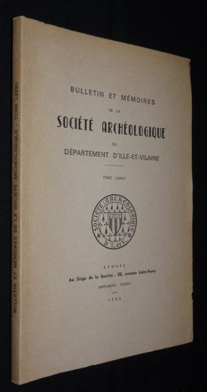 Bulletin et mémoires de la société archéologique du Département d'Ille-et-Vilaine. Tome LXXXII. 1980