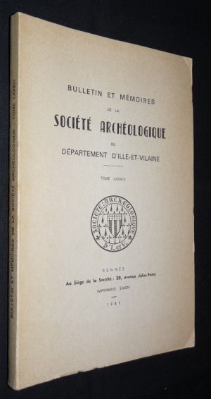 Bulletin et mémoires de la société archéologique du Département d'Ille-et-Vilaine. Tome LXXXIII. 1981