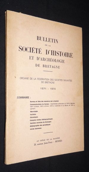 Bulletin de la société d'histoire et d'archéologie de Bretagne. Organe de la fédération des sociétés savantes de Bretagne 1971-1974