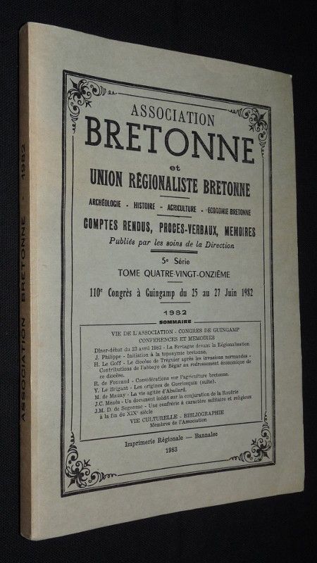 Association bretonne et union régionaliste bretonne. Archéologie, histoire, agriculture, économie bretone. 5e série. Tome quatre-vingt-onzième. 10e congrès à Guingamp du 25 au 27 juin 1982