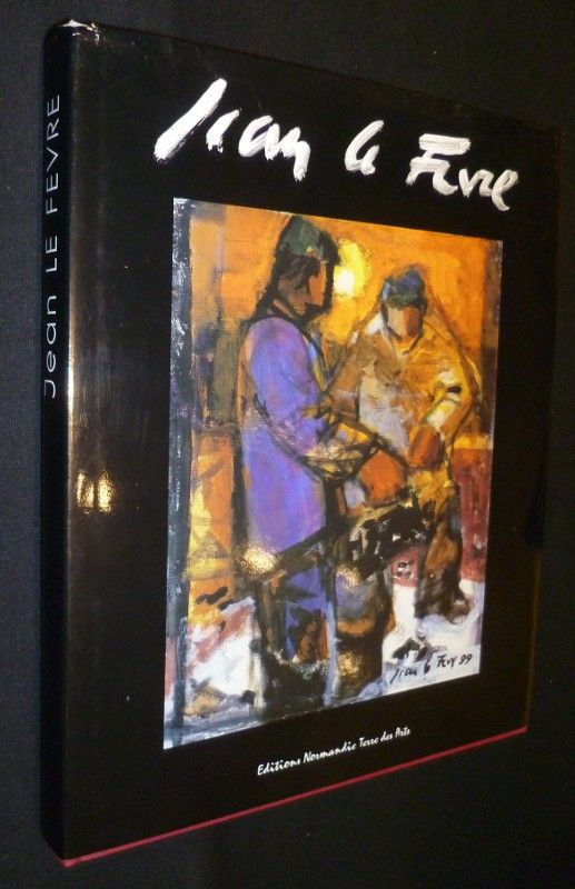 Jean Le Fevre, au coeur de la vie ou à la recherche de la vérité