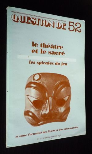 Question de (n°52, avril-mai-juin 1983) : Le théâtre et le sacré, les spirales du jeu