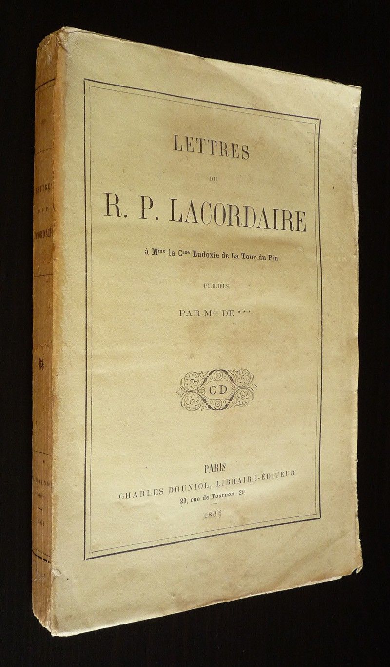 Lettres du R. P. Lacordaire à Mme la Comtesse Eudoxie de La Tour du Pin