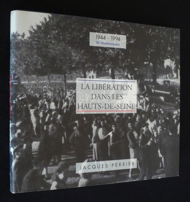La Libération dans les Hauts-de-Seine : 1944-1994, 50e anniversaire
