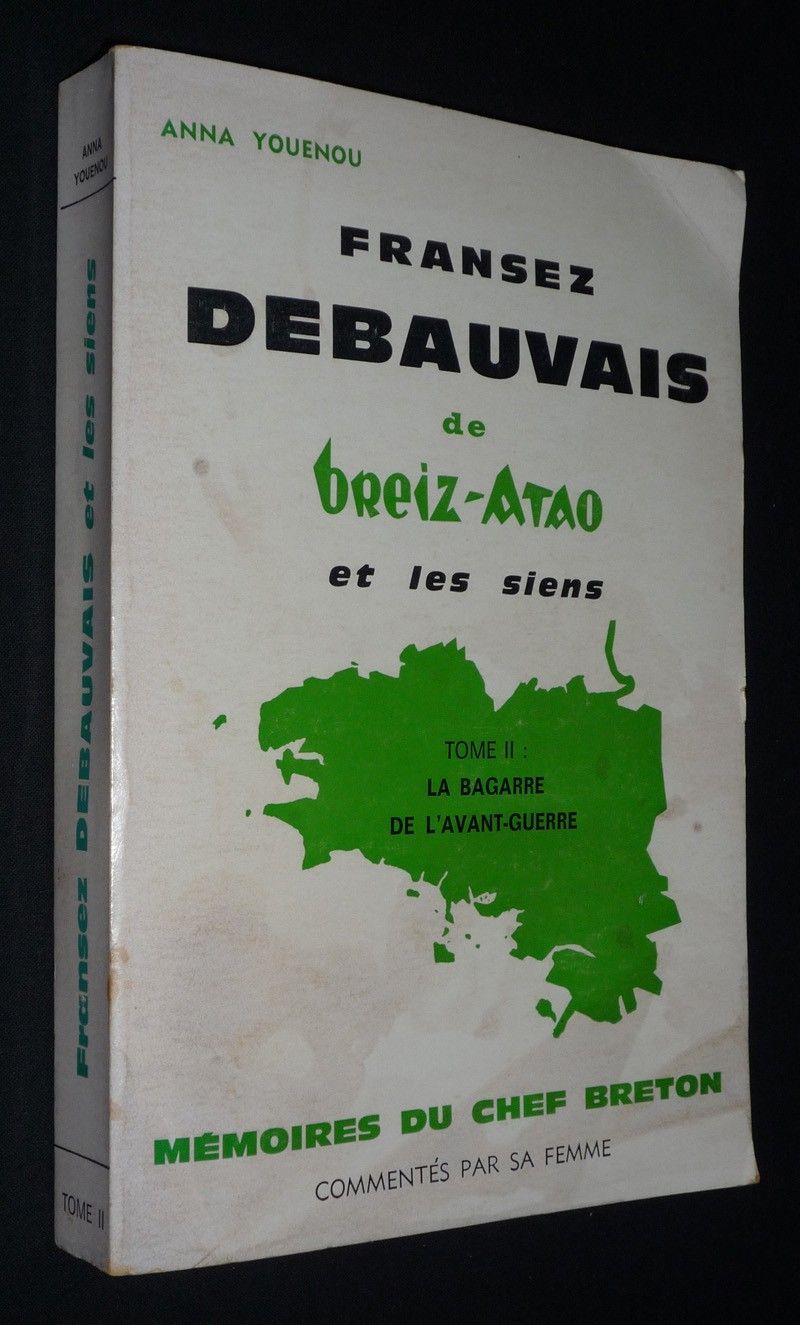 Fransez Debauvais de Breiz-Atao et les siens. Les Mémoires du chef breton commentés par sa femme. Tome 2 : La bagarre de l'avant-guerre