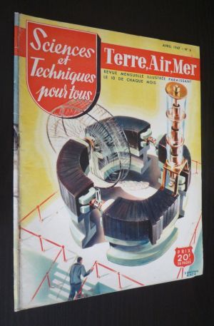 Sciences et techniques pour tous - Terre, air, mer (n°6, avril 1947)