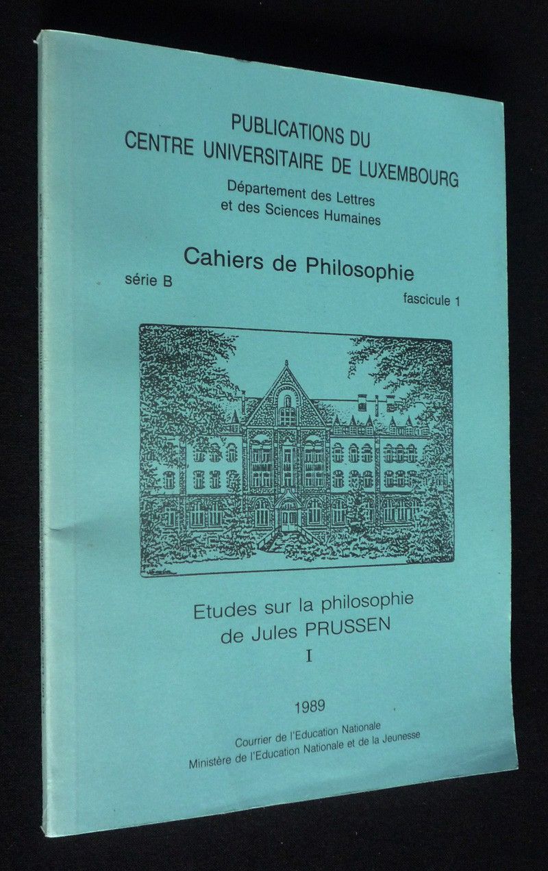 Cahiers de la philosophie, série B, fascicule 1 : Etudes sur la philosophie de Jules Prussen