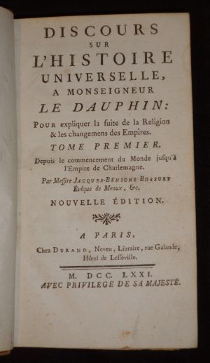 Discours sur l'histoire universelle, à Monseigneur le Dauphin : pour expliquer la suite de la religion et les changemens des empires, Tome 1 : Depuis