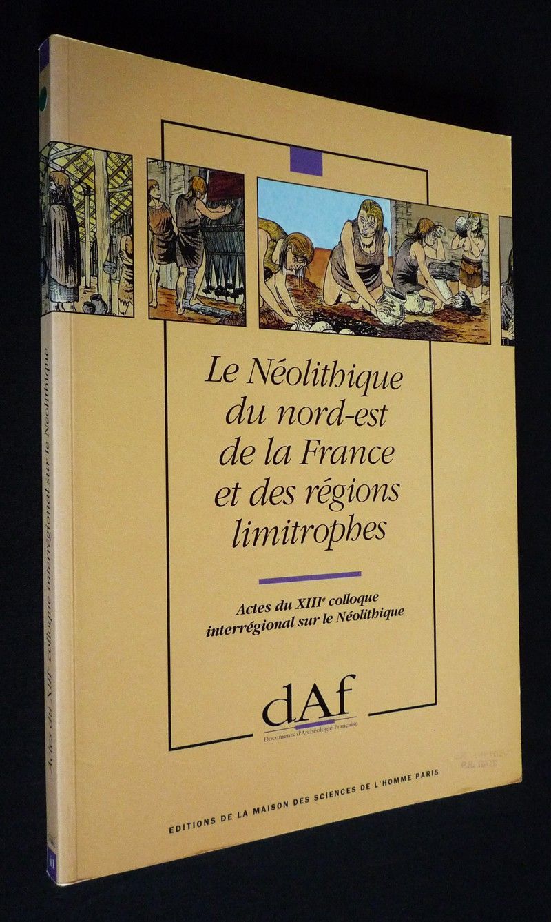 Le Néolithique du nord-est de la France et des régions limitrophes. Actes du XIIIe colloque interrégional sur le Néolithique