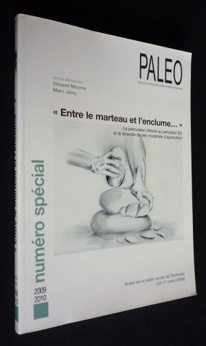 Paléo (numéro spécial, 2009-2010) : 'Entre le marteau et l'enclume' : La percussion directe au percuteur dur et la diversité de ses modalités d'a