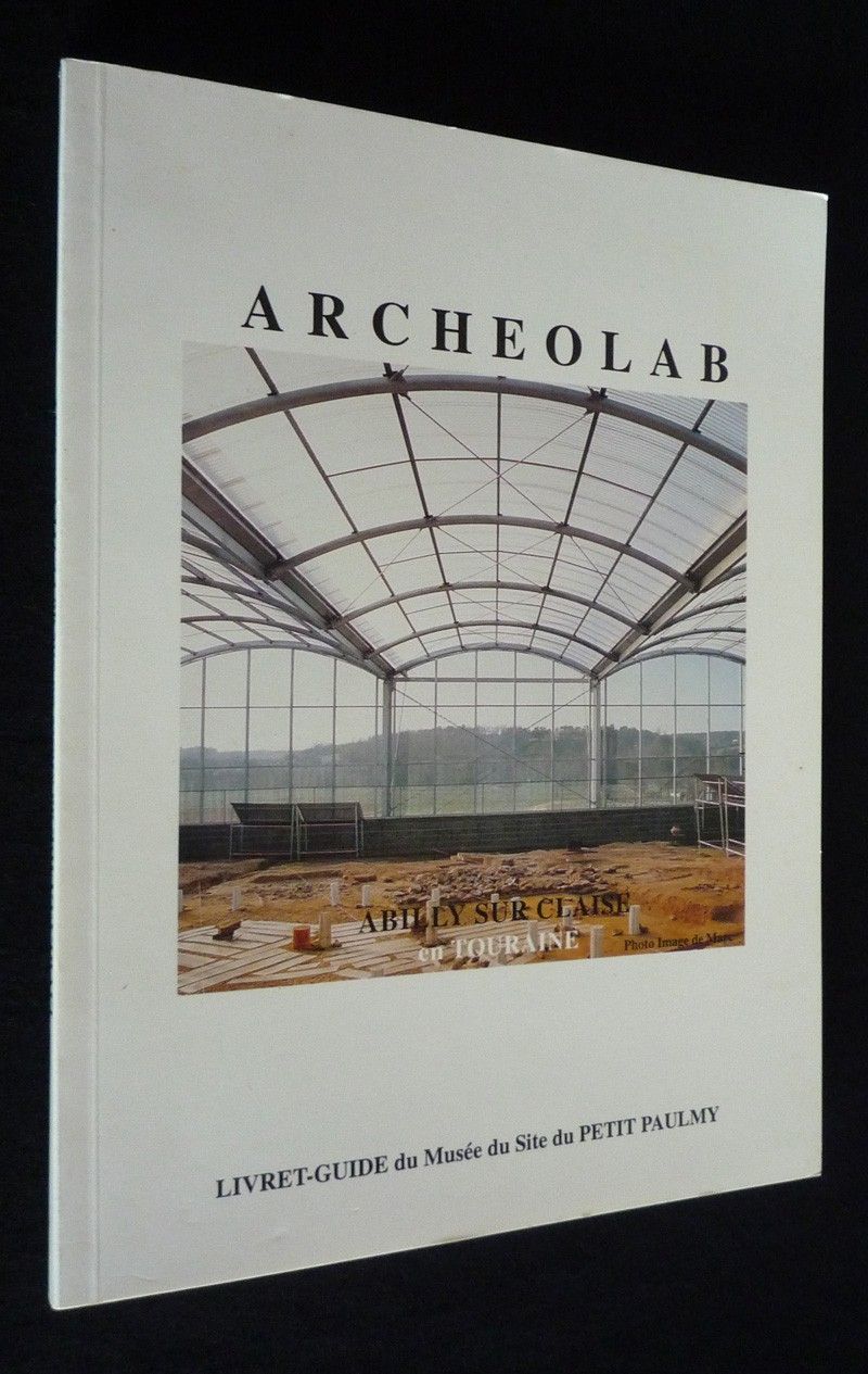 Archeolab, Abilly-sur-Claise en Touraine. Livret-guide du site du Petit Paulmy (juillet 1993)