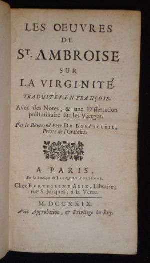 Les Oeuvres de St. Ambroise sur la virginité, traduites en françois avec des notes et une dissertation préliminaire sur les Vierges