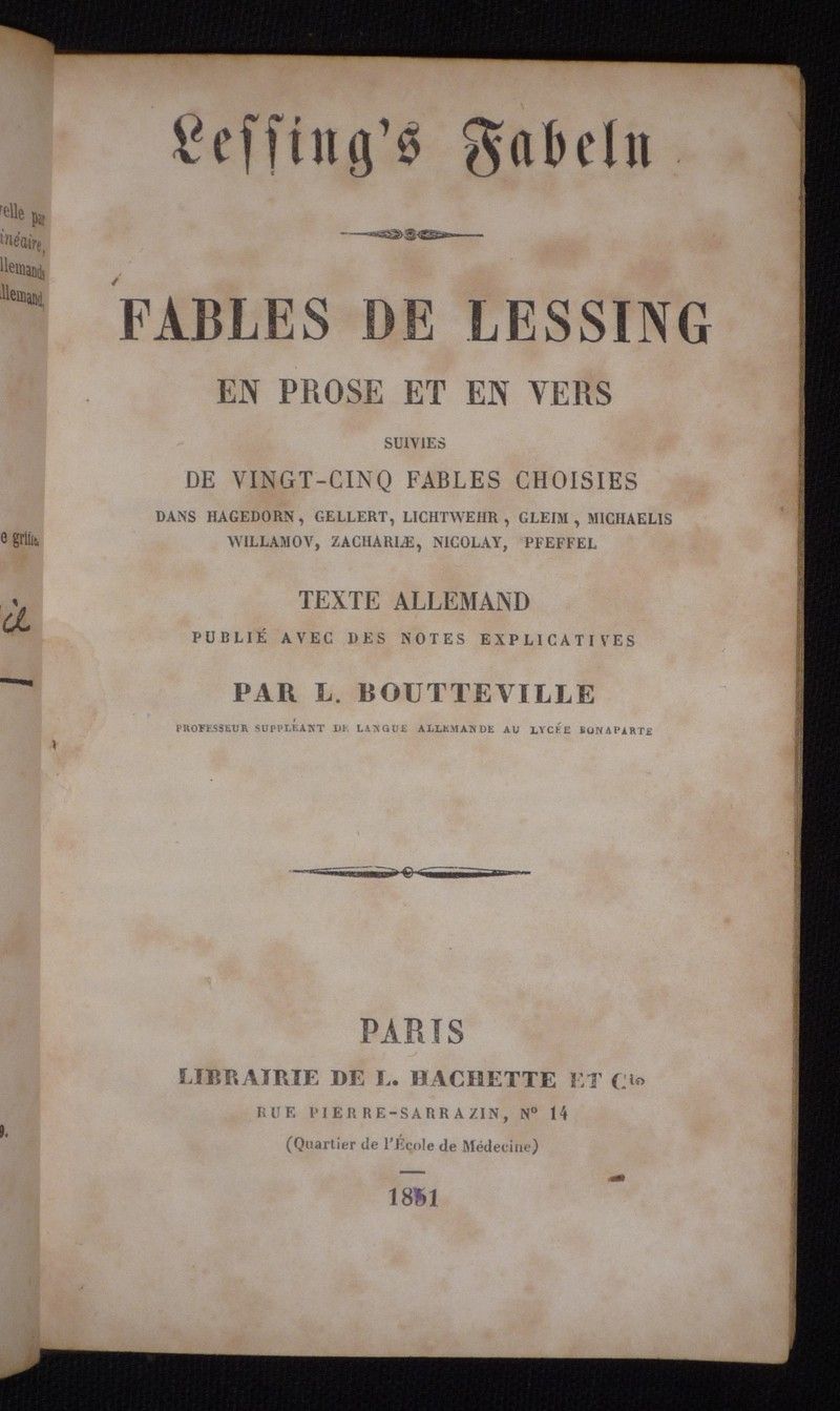 Lessing's Fabeln. Fables de Lessing en prose et en vers, suivies de vingt-cinq fables choisies dans Hagedorn, Gellert, Lichtwehr, Gleim, Michaelis, Willamov, Zachariae, Nicolay, Pfeffel. Texte allemand publié avec des notes explicatives par L. Boutteville