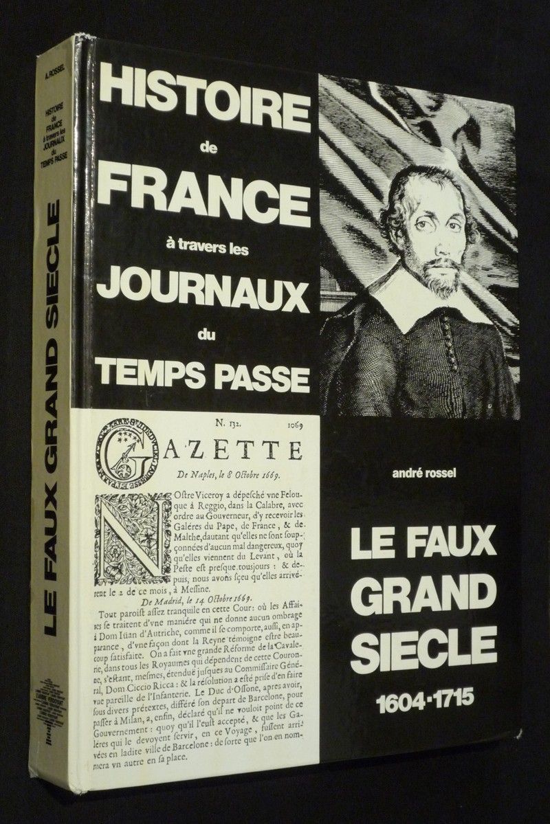 Histoire de France à travers les journaux du temps passé : Le Faux Grand Siècle (1604-1715)