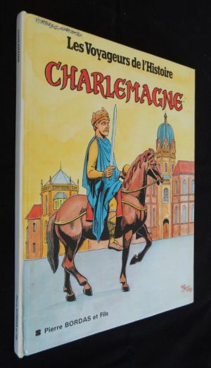 Les voyageurs de l'Histoire : Charlemagne