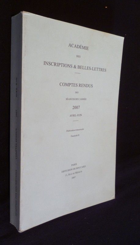 Académie des inscriptions et belles-lettres. Comptes rendus des séances de l'année 2007, avril-juin