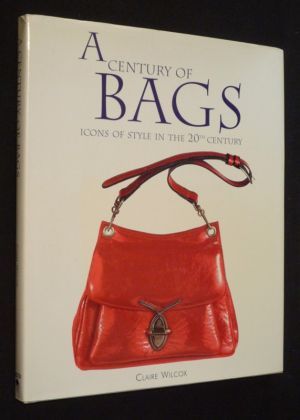 A Century of Bags : Icons of Style in the 20th Century