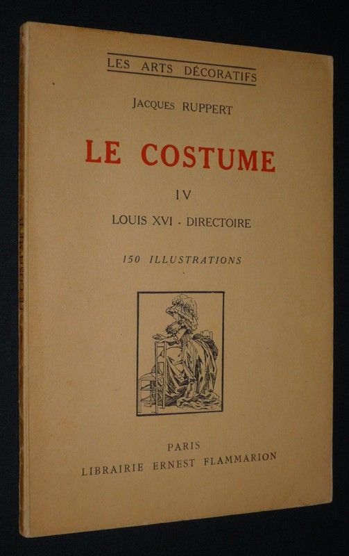 Le Costume IV : Louis XVI - Le Directoire