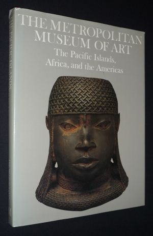 The Metropolitan Museum of Art : the Pacific Islands, Africa, and the Americas