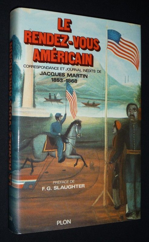 Le Rendez-vous américain : correspondance et journal inédits de Jacques Martin 1853-1868