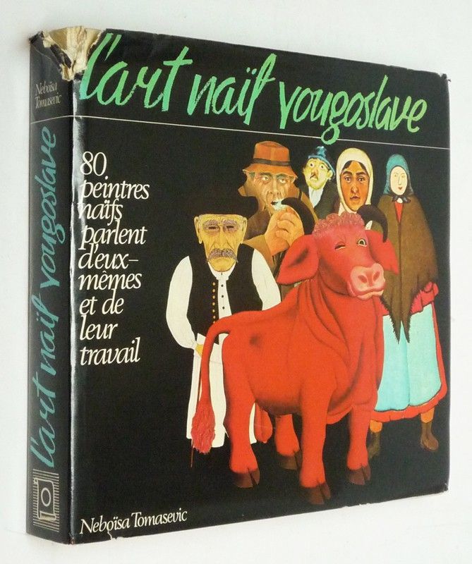 L'Art naïf yougoslave : 80 peintres naïfs parlent d'eux-mêmes et de leur travail