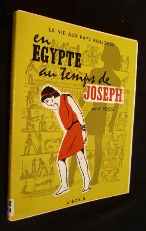 En Egypte au temps de Joseph