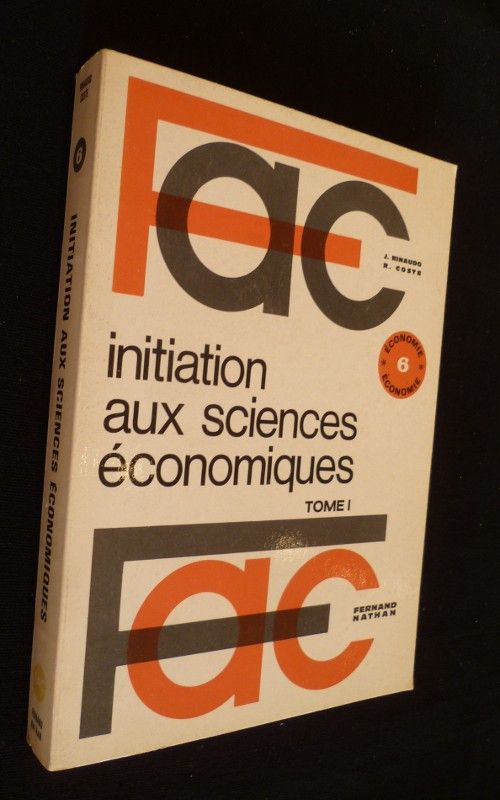 Fac. 6. Economie. Initiation aux sciences économiques (tome 1)