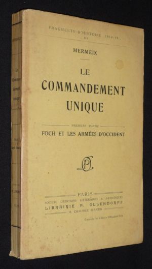 Le Commandement unique. Première partie : Foch et les armées d'occident