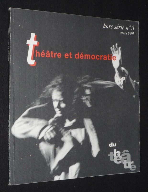 Du Théâtre (hors série n°3, mars 1995) : Théâtre et démocratie