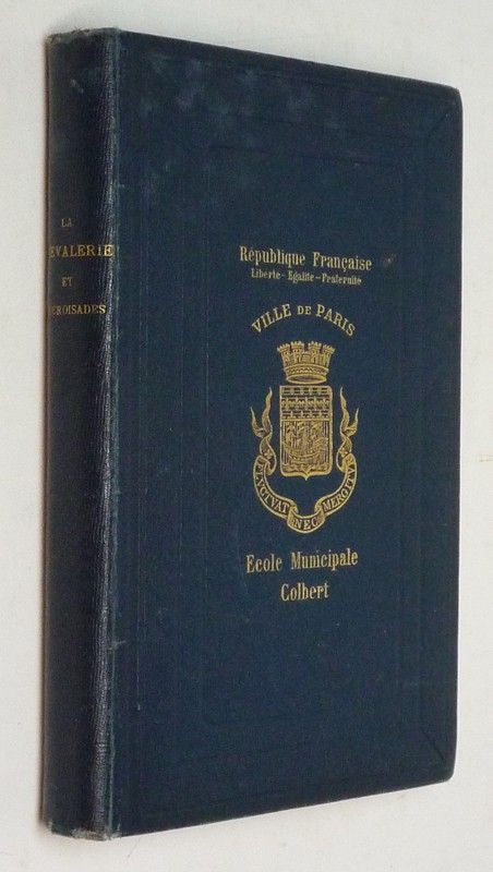 L'Ancienne France. La Chevalerie et les Croisades : Féodalité - Blason - Ordres militaires