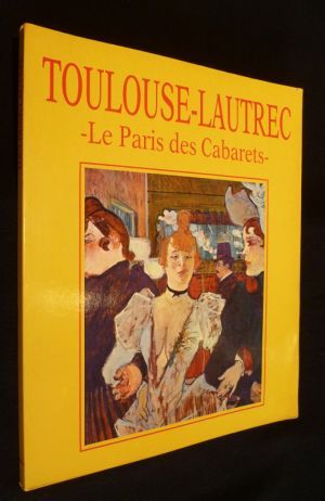 Toulouse-Lautrec et le Paris des cabarets
