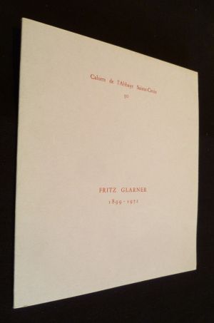 Cahiers de l'Abbaye Sainte-Croix n°30. Fritz Glarner 1899-1972