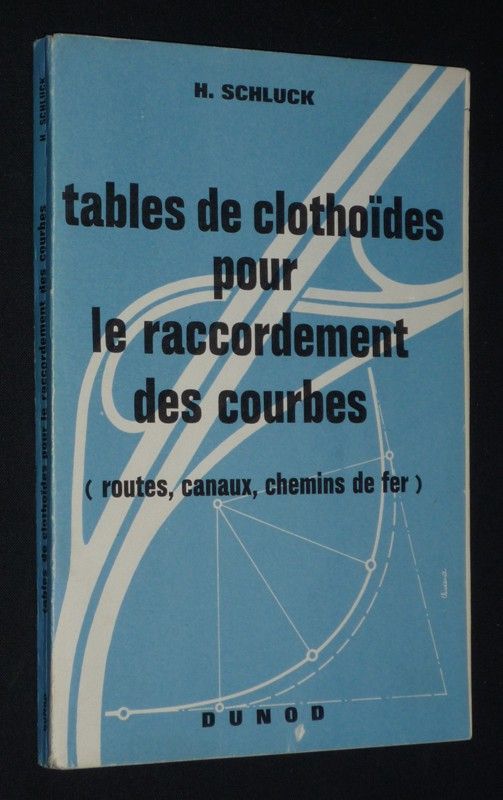 Tables de clothoïdes pour le raccordement des courbes (routes, canaux, chemins de fer)
