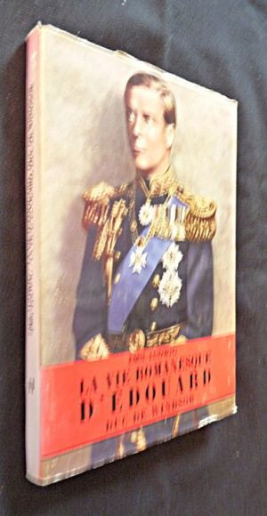 La vie romanesque d'Edouard Duc de Windsor