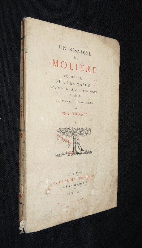 Un bisaïeul de Molière, recherches sur les Mazuel, musiciens ds XVIe et XVIIe siècles, alliés de la famille Poquelin
