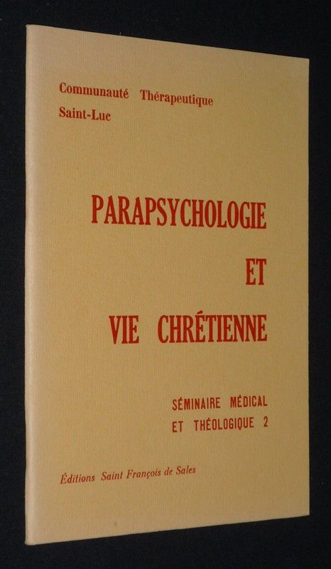 Parapsychologie et vie chrétienne. Séminaire médical et théologique 2