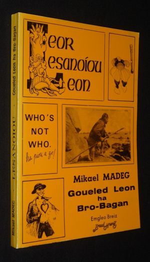 Leor lesanoiou Leon, Goueled Leon ha Bro-Bagan. Who's not who ha piou a zo!