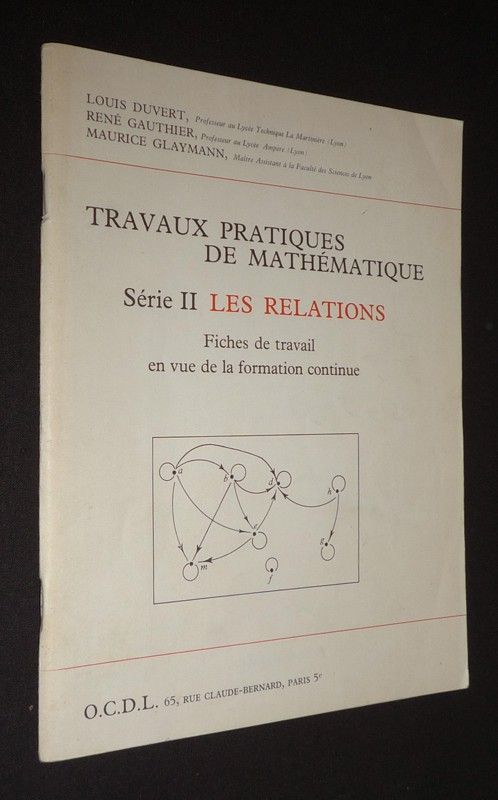 Travaux pratiques de mathématiques. Série II : Les relations. Fiches de travail en vue de la formation continue