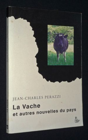 La Vache et autres nouvelles du pays